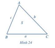 Cho tam giác ABC có BC = a, CA = b, AB = c và diện tích S (Hình 24)