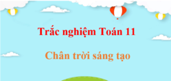 1000 Bài tập trắc nghiệm Toán 11 Chân trời sáng tạo (có đáp án)