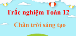 1000 Bài tập trắc nghiệm Toán 12 Chân trời sáng tạo (có đáp án)