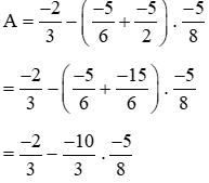 Tính giá trị của biểu thức A = (-2)/3 - (m/n + (-5)/2) x (-5)/8