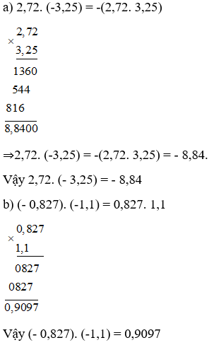Tính: a) 2,72. (- 3,25); b) (- 0,827). (-1,1).