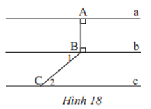 Cho Hình 18, biết góc B1 = 40 độ, góc C2 = 40 độ