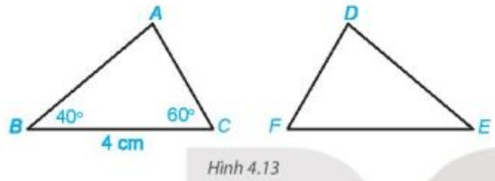 Cho tam giác ABC bằng tam giác DEF (H.4.13). Biết rằng BC = 4 cm