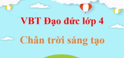 Vở bài tập Đạo đức lớp 4 Chân trời sáng tạo | Giải vở bài tập Đạo đức lớp 4 (hay nhất)