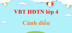 Vở bài tập Hoạt động trải nghiệm lớp 4 Cánh diều | Giải VBT HĐTN lớp 4 (hay, chi tiết)