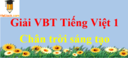 Vở bài tập Tiếng Việt lớp 1 Chân trời sáng tạo | Giải vở bài tập Tiếng Việt lớp 1 hay nhất | Giải VBT Tiếng Việt lớp 1 Tập 1, Tập 2