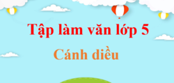 Văn mẫu lớp 5 Cánh diều | Tập làm văn lớp 5 | Viết đoạn văn lớp 5