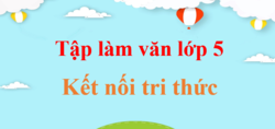 Văn mẫu lớp 5 Kết nối tri thức | Tập làm văn lớp 5 | Viết đoạn văn lớp 5