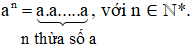 Lũy thừa bậc n của a kí hiệu a^n là tích của ... thừa số