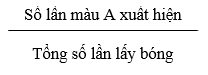 Xác suất thực nghiệm xuất hiện màu A khi lấy bóng nhiều lần