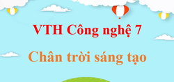 Vở thực hành Công nghệ 7 Chân trời sáng tạo | Giải VTH Công nghệ 7 (hay, ngắn gọn)