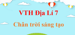 Vở thực hành Địa lí 7 Chân trời sáng tạo | Giải Vở thực hành Địa lí 7 hay, ngắn gọn