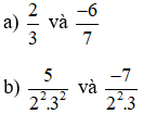 Quy đồng mẫu các phân số sau: a) 2/3 và (-6)/7