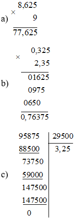 Tính : a) 8,625. (- 9); b) (- 0,325). (- 2,35); c) (- 9,5875): 2,95