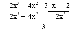 Thực hiện phép tính chia đa thức A : B, biết a) A = 3 – 4x^2 + 2x^3; B = x – 2