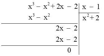 Kết quả phép chia đa thức A = x^3 – x^2 + 2x – 2 cho đa thức B = x – 1 bằng