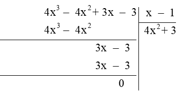Kết quả phép chia đa thức A = 4x^3 – 4x^2 + 3x – 3 cho đa thức B = x – 1 có thương là