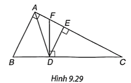 Cho tam giác ABC vuông tại A và các điểm D, E, F như Hình 9.29