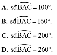 Chọn phương án đúng. Cho tam giác ABC nội tiếp đường tròn (O). Biết góc BAC = 100 độ